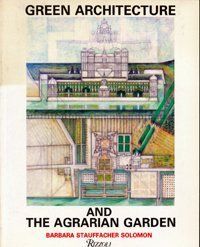 Barbara Stauffacher Solomon. “Green architecture and the agrarian garden” - 