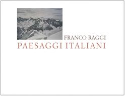 Franco Raggi. Paesaggi Italiani